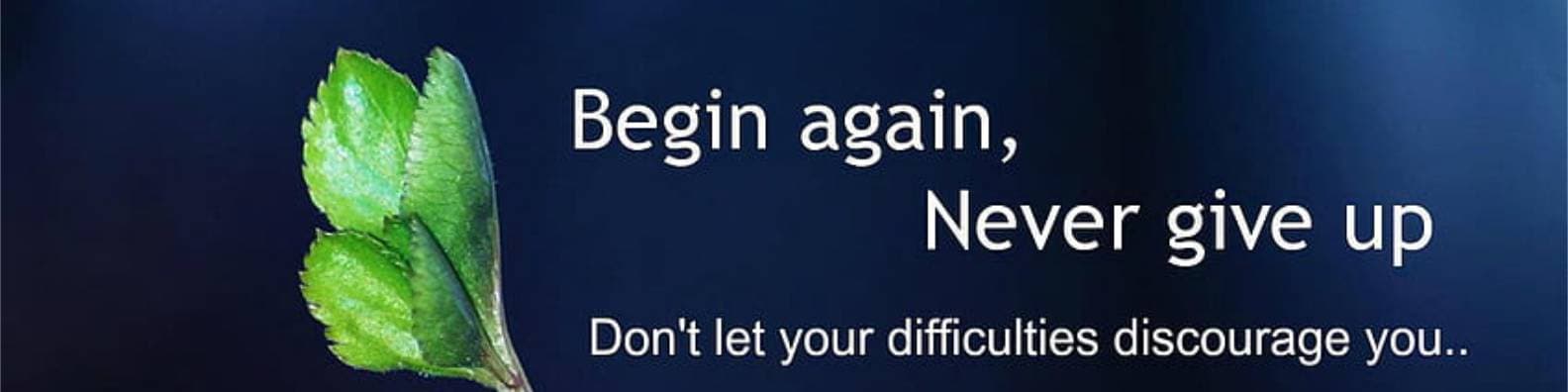 Begin Again Never Give Up